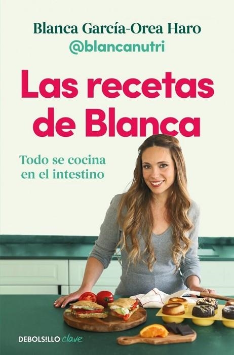 LAS RECETAS DE BLANCA | 9788466390835 | GARCÍA-OREA HARO (@BLANCANUTRI), BLANCA | Llibreria La Gralla | Llibreria online de Granollers