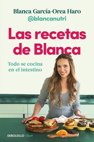 LAS RECETAS DE BLANCA | 9788466390835 | GARCÍA-OREA HARO (@BLANCANUTRI), BLANCA | Llibreria La Gralla | Llibreria online de Granollers