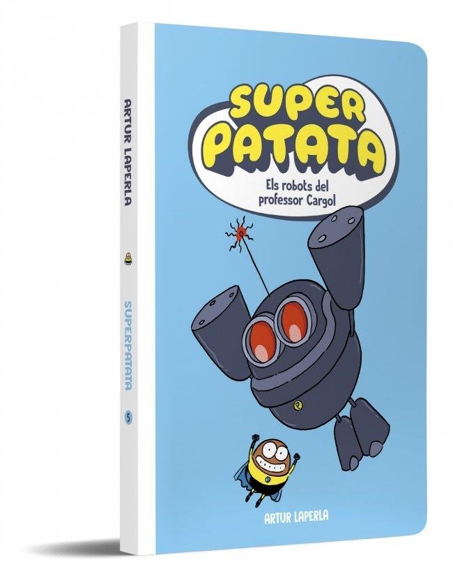 SUPERPATATA 5 - ELS ROBOTS DEL PROFESSOR CARGOL (NOVA EDICIÓ) | 9788448874636 | LAPERLA, ARTUR | Llibreria La Gralla | Llibreria online de Granollers