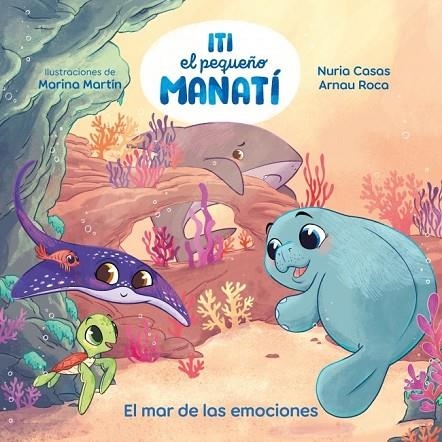 ITI, EL PEQUEÑO MANATÍ - EL MAR DE LAS EMOCIONES | 9788448873905 | CASAS (@NURIACASASC), NURIA / ROCA SANTACANA, ARNAU | Llibreria La Gralla | Llibreria online de Granollers