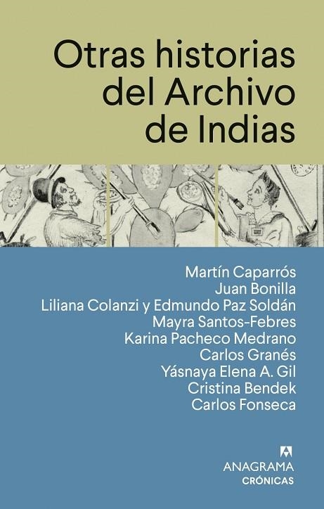 OTRAS HISTORIAS DEL ARCHIVO DE INDIAS | 9788433950567 | CAPARRÓS, MARTÍN / FONSECA, CARLOS / BONILLA, JUAN / COLANZI, LILIANA / PAZ SOLDÁN, EDMUNDO / SANTOS | Llibreria La Gralla | Llibreria online de Granollers
