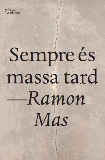 SEMPRE ÉS MASSA TARD | 9791387672669 | MAS BAUCELLS, RAMON | Llibreria La Gralla | Llibreria online de Granollers