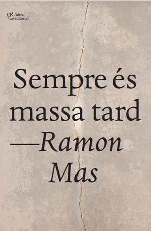 SEMPRE ÉS MASSA TARD | 9791387672669 | MAS BAUCELLS, RAMON | Llibreria La Gralla | Llibreria online de Granollers