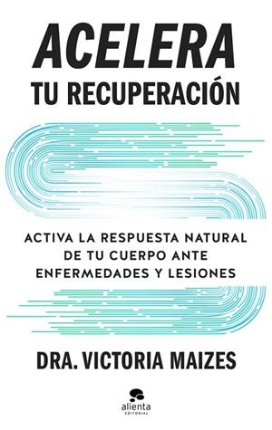 ACELERA TU RECUPERACIÓN | 9788413445410 | MAIZES, VICTORIA | Llibreria La Gralla | Librería online de Granollers