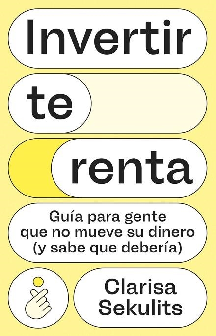 INVERTIR TE RENTA | 9788411005326 | SEKULITS FERNÁNDEZ, CLARISA | Llibreria La Gralla | Llibreria online de Granollers