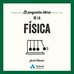 EL PEQUEÑO LIBRO DE LA FÍSICA | 9791388221194 | MAZON BUESO, JORDI | Llibreria La Gralla | Llibreria online de Granollers
