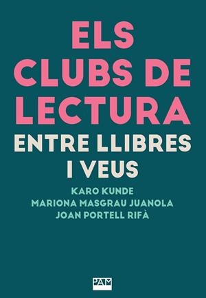 CLUBS DE LECTURA: ENTRE LLIBRES I VEUS, ELS | 9788491914235 | KUNDE, KARO ;  MASGRAU JUANOLA, MARIONA ;  PORTELL RIFÀ, JOAN | Llibreria La Gralla | Llibreria online de Granollers