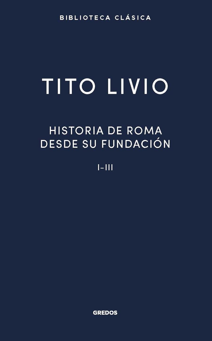 HISTORIA ROMA DESDE SU FUNDACIÓN I-III | 9788424940553 | LIVIO, TITO | Llibreria La Gralla | Llibreria online de Granollers