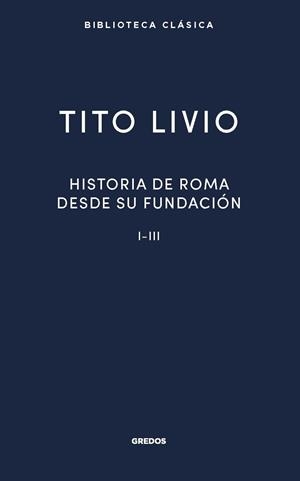 HISTORIA ROMA DESDE SU FUNDACIÓN I-III | 9788424940553 | LIVIO, TITO | Llibreria La Gralla | Llibreria online de Granollers