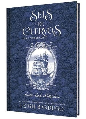 SEIS DE CUERVOS: UNA COSTA OSCURA. CARTAS DESDE KETTERDAM. | 9791388204050 | BARDUGO, LEIGH | Llibreria La Gralla | Librería online de Granollers