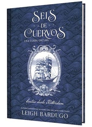 SEIS DE CUERVOS: UNA COSTA OSCURA. CARTAS DESDE KETTERDAM. | 9791388204050 | BARDUGO, LEIGH | Llibreria La Gralla | Librería online de Granollers