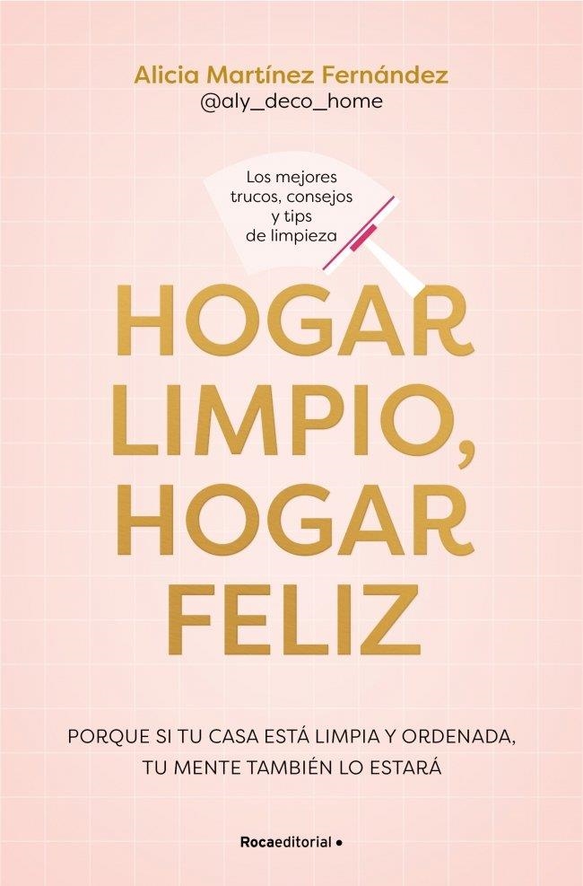 HOGAR LIMPIO, HOGAR FELIZ | 9791387905149 | MARTÍNEZ FERNÁNDEZ (@ALY_DECO_HOME), ALICIA | Llibreria La Gralla | Llibreria online de Granollers