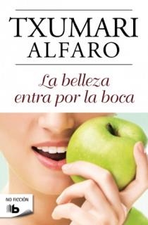 BELLEZA ENTRA POR LA BOCA, LA | 9788498726701 | ALFARO, TXUMARI | Llibreria La Gralla | Librería online de Granollers