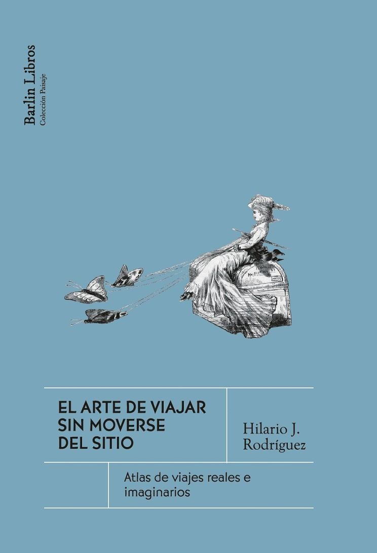 ARTE DE VIAJAR SIN MOVERSE DEL SITIO, EL | 9791387687229 | RODRÍGUEZ, HILARIO J. | Llibreria La Gralla | Librería online de Granollers