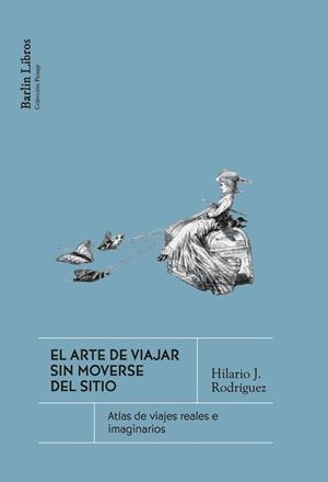 ARTE DE VIAJAR SIN MOVERSE DEL SITIO, EL | 9791387687229 | RODRÍGUEZ, HILARIO J. | Llibreria La Gralla | Llibreria online de Granollers