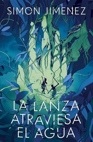 LANZA ATRAVIESA EL AGUA, LA | 9788445018767 | JIMENEZ, SIMON | Llibreria La Gralla | Llibreria online de Granollers