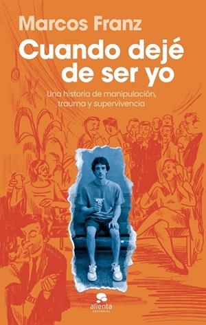 CUANDO DEJÉ DE SER YO | 9788413445397 | FRANZ, MARCOS | Llibreria La Gralla | Llibreria online de Granollers