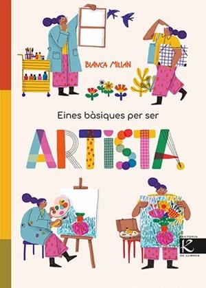 EINES BÀSIQUES PER SER ARTISTA | 9788410387430 | BLANCA, MILLÁN | Llibreria La Gralla | Librería online de Granollers