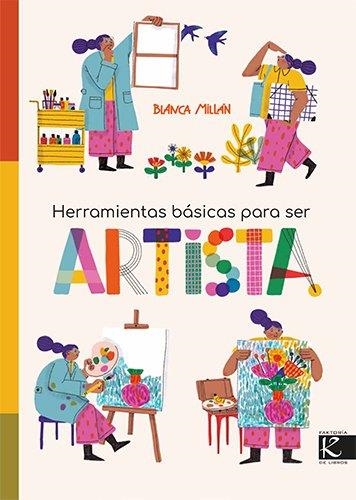 HERRAMIENTAS BÁSICAS PARA SER ARTISTA | 9788419213662 | BLANCA, MILLÁN | Llibreria La Gralla | Librería online de Granollers