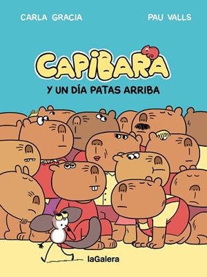 CAPIBARA Y UN DÍA PATAS ARRIBA | 9788424677800 | GRACIA MERCADÉ, CARLA | Llibreria La Gralla | Llibreria online de Granollers