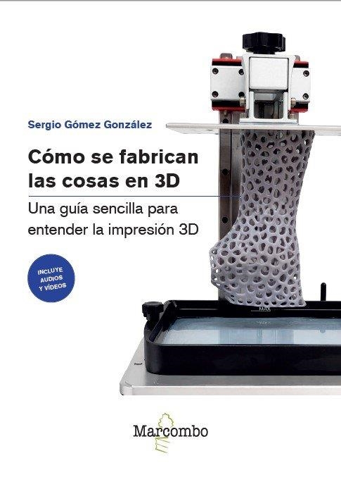 CÓMO SE FABRICAN LAS COSAS EN 3D | 9788426742551 | GOMEZ GONZALEZ, SERGIO | Llibreria La Gralla | Llibreria online de Granollers