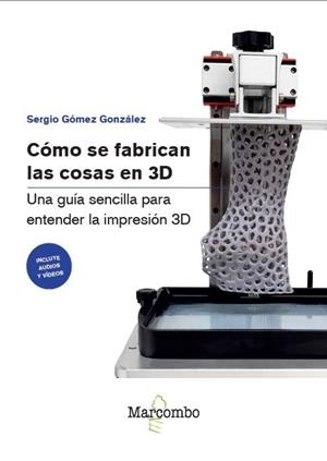 CÓMO SE FABRICAN LAS COSAS EN 3D | 9788426742551 | GOMEZ GONZALEZ, SERGIO | Llibreria La Gralla | Llibreria online de Granollers