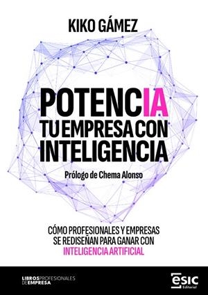 POTENCIA TU EMPRESA CON INTELIGENCIA | 9788411922708 | GÁMEZ, KIKO | Llibreria La Gralla | Llibreria online de Granollers
