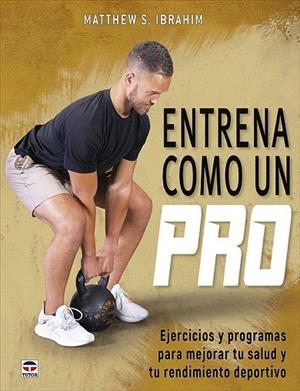 ENTRENA COMO UN PRO | 9788418655654 | IBRAHIM, MATTHEW S. | Llibreria La Gralla | Librería online de Granollers