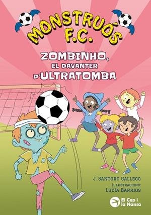 MONSTRUÓS F.C. ZOMBINHO, EL DAVANTER D'ULTRATOMBA | 9791387876296 | SANTORO GALLEGO, J. | Llibreria La Gralla | Llibreria online de Granollers