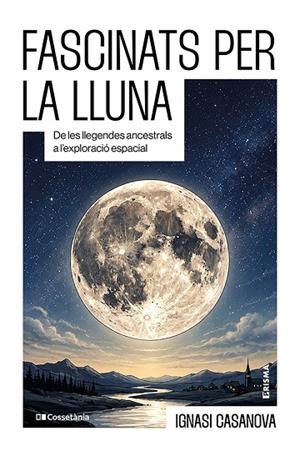 FASCINATS PER LA LLUNA | 9788413566252 | CASANOVA, IGNASI | Llibreria La Gralla | Llibreria online de Granollers