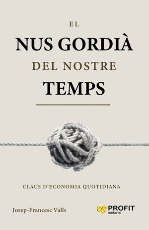 NUS GORDIÀ DEL NOSTRE TEMPS, EL | 9791387796921 | VALLS, JOSEP FRANCESC | Llibreria La Gralla | Llibreria online de Granollers
