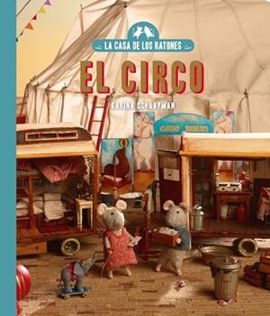 CASA DE LOS RATONES, LA 5. EL CIRCO. NUEVA EDICIÓN. | 9791387748050 | SCHAAPMAN, KARINA | Llibreria La Gralla | Llibreria online de Granollers