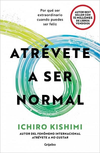 ATRÉVETE A SER NORMAL | 9788425375712 | KISHIMI, ICHIRO | Llibreria La Gralla | Librería online de Granollers