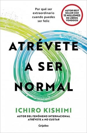 ATRÉVETE A SER NORMAL | 9788425375712 | KISHIMI, ICHIRO | Llibreria La Gralla | Librería online de Granollers