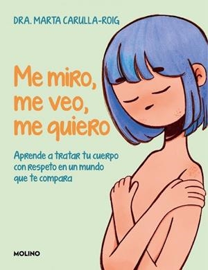 ME MIRO, ME VEO, ME QUIERO | 9788427255883 | CARULLA-ROIG, MARTA | Llibreria La Gralla | Llibreria online de Granollers