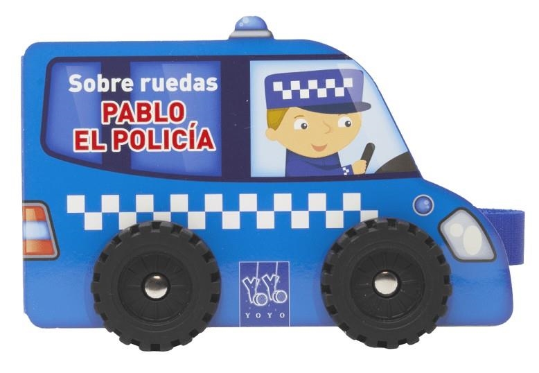 SOBRE RUEDAS. PABLO EL POLICÍA | 9788408313816 | YOYO | Llibreria La Gralla | Llibreria online de Granollers