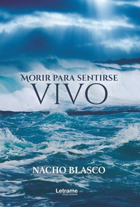 MORIR PARA SENTIRSE VIVO | 9788417779146 | BLASCO AHIS, NACHO | Llibreria La Gralla | Llibreria online de Granollers