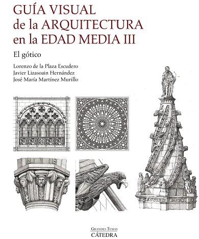 GUÍA VISUAL DE LA ARQUITECTURA EN LA EDAD MEDIA III. EL GÓTICO | 9788437650340 | LIZASOAIN HERNÁNDEZ, JAVIER ;  LORENZO DE LA, PLAZA ESCUDERO ;  JOSÉ MARÍA, MARTÍNEZ MURILLO | Llibreria La Gralla | Librería online de Granollers