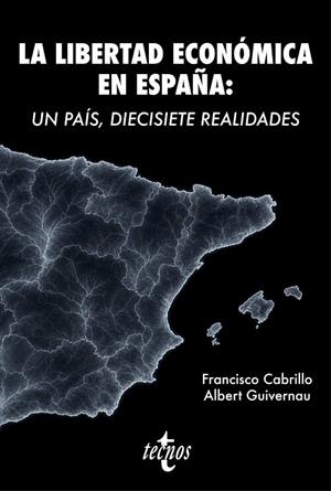 LIBERTAD ECONÓMICA EN ESPAÑA, LA  UN PAÍS, DIECISIETE REALIDADES | 9788430994564 | CABRILLO, FRANCISCO ;  GUIVERNAU, ALBERT | Llibreria La Gralla | Llibreria online de Granollers