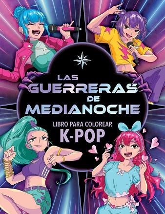 GUERRERAS DE MEDIANOCHE, LAS  LIBRO PARA COLOREAR K-POP | 9788408319269 | VVAA | Llibreria La Gralla | Llibreria online de Granollers