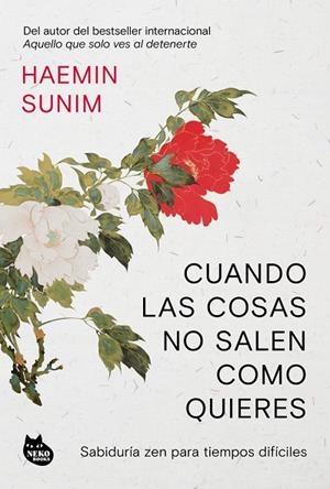 CUANDO LAS COSAS NO SALEN COMO QUIERES | 9788410427556 | SUNIM, HAEMIN SUNIM | Llibreria La Gralla | Llibreria online de Granollers