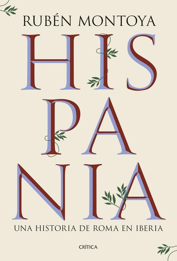 HISPANIA. UNA HISTORIA DE ROMA EN IBERIA | 9788491999164 | MONTOYA, RUBÉN | Llibreria La Gralla | Llibreria online de Granollers