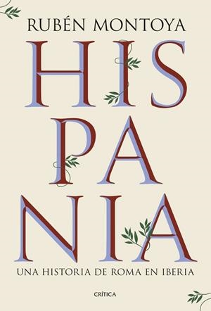 HISPANIA. UNA HISTORIA DE ROMA EN IBERIA | 9788491999164 | MONTOYA, RUBÉN | Llibreria La Gralla | Llibreria online de Granollers