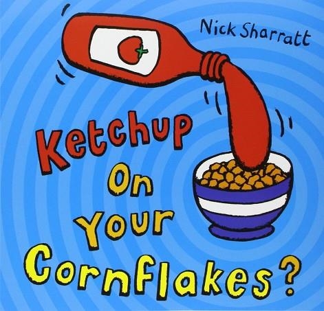 KETCHUP ON YOUR CORNFLAKES? | 9780439950640 | NICK SHARRATT | Llibreria La Gralla | Llibreria online de Granollers