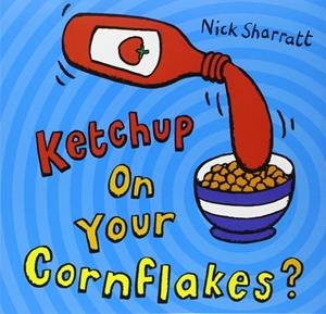 KETCHUP ON YOUR CORNFLAKES? | 9780439950640 | NICK SHARRATT | Llibreria La Gralla | Llibreria online de Granollers