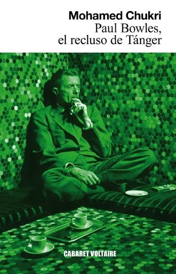 PAUL BOWLES EL RECLUSO DE TÁNGER | 9788493868987 | CHUKRI, MOHAMED | Llibreria La Gralla | Librería online de Granollers