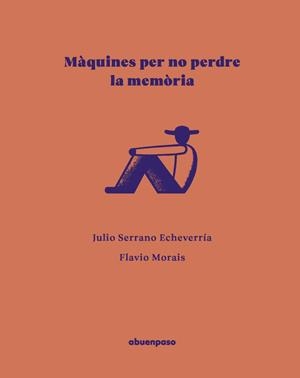 MÀQUINES PER NO PERDRE LA MEMÒRIA | 9788410016606 | SERRANO ECHEVERRIA, JULIO | Llibreria La Gralla | Librería online de Granollers