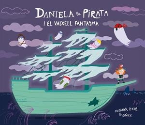 DANIELA LA PIRATA I EL VAIXELL FANTASMA | 9791388132148 | ISERN, SUSANNA | Llibreria La Gralla | Llibreria online de Granollers
