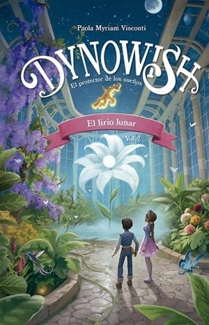 DYNOWISH 2 - EL LIRIO LUNAR | 9788491459583 | VISCONTI, PAOLA MYRIAM | Llibreria La Gralla | Llibreria online de Granollers