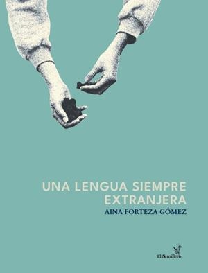 UNA LENGUA SIEMPRE EXTRANJERA | 9788410212725 | FORTEZA GÓMEZ, AINA | Llibreria La Gralla | Librería online de Granollers